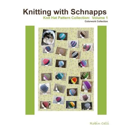 Knitting with Schnapps: Knit Hat Pattern Collection: Volume 1 - Paperback