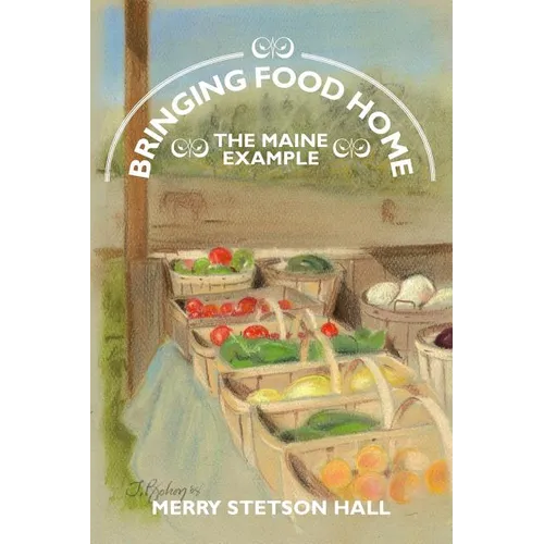 Bringing Food Home: The Maine Example - Paperback