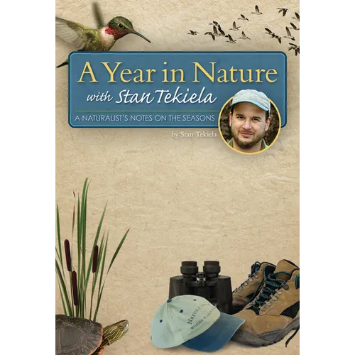 A Year in Nature with Stan Tekiela: A Naturalist's Notes on the Seasons - Paperback