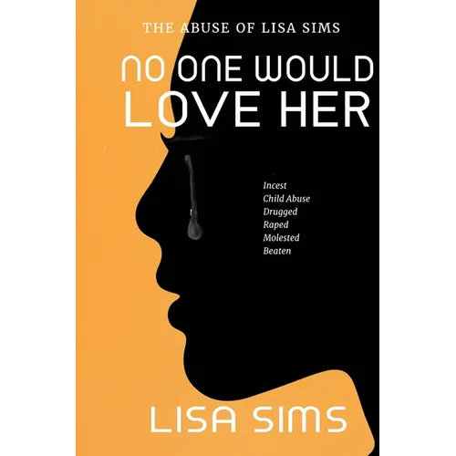 No One Would Love Her: The abuse of Lisa Sims - Paperback