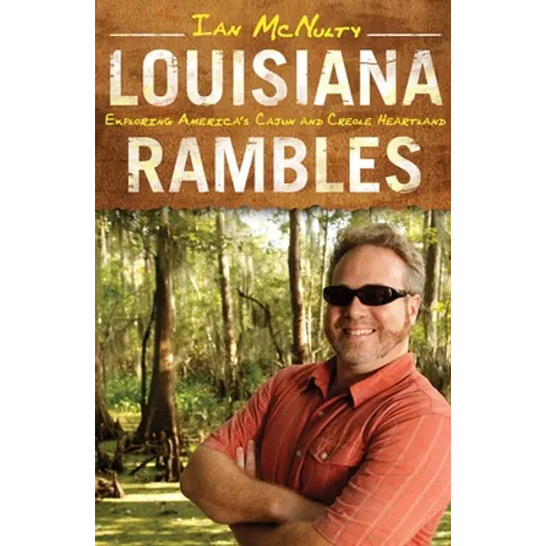 Louisiana Rambles: Exploring America's Cajun and Creole Heartland - Paperback