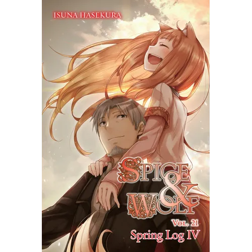 Spice and Wolf, Vol. 21 (Light Novel): Spring Log IV - Paperback