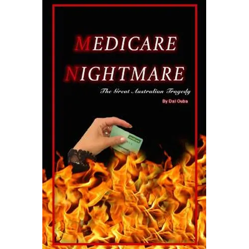 Medicare Nightmare: The Great Australian Tragedy - Paperback