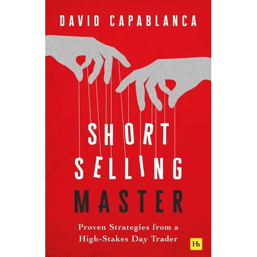 Short Selling Master: Proven Strategies from a High-Stakes Day Trader - Paperback