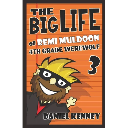 The Big Life of Remi Muldoon 3: 4th Grade Werewolf - Paperback