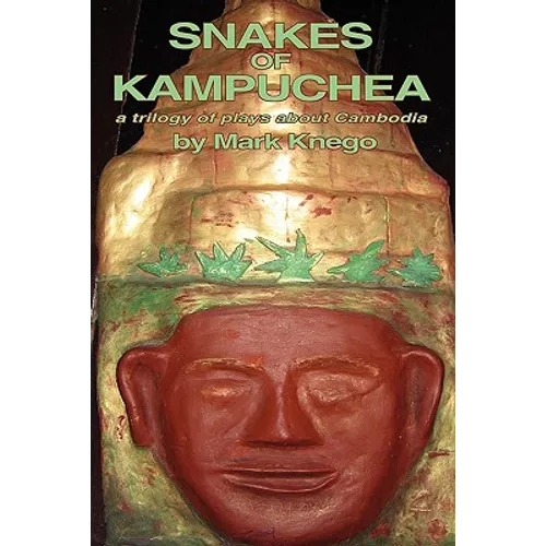 Snakes of Kampuchea: A Trilogy of Plays about Cambodia - Paperback
