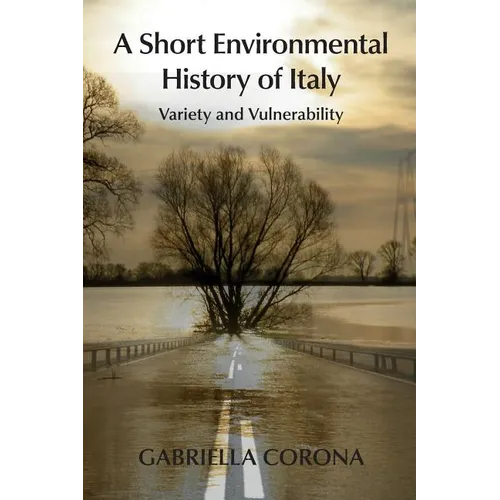 A Short Environmental History of Italy: Variety and Vulnerability - Paperback