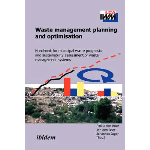 Waste management planning and optimisation. Handbook for municipal waste prognosis and sustainability assessment of waste management systems