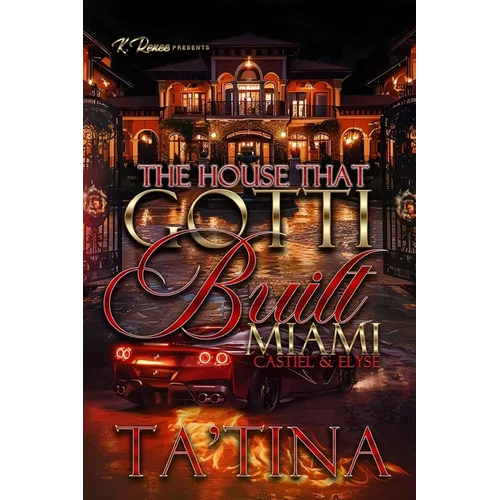 The House That Gotti Built Miami: Castiel & Elyse - Paperback