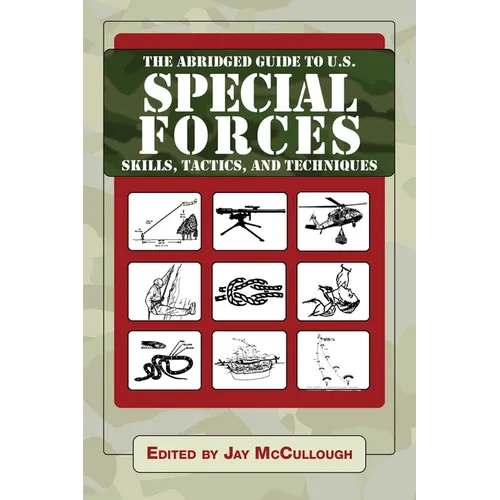 The Abridged Guide to U.S. Special Forces Skills, Tactics, and Techniques - Paperback