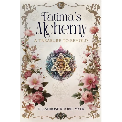 Fatima's Alchemy: A Treasure to Behold - Hardcover