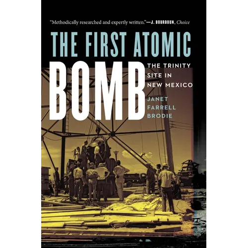 The First Atomic Bomb: The Trinity Site in New Mexico - Paperback