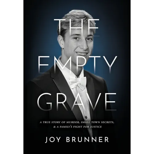 The Empty Grave: A True Story of Murder, Small Town Secrets, & A Family's Fight for Justice