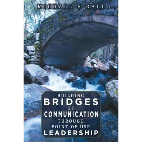 Building Bridges of Communication through Point of Use Leadership - Paperback