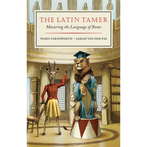 The Latin Tamer: Mastering the Language of Rome - Hardcover