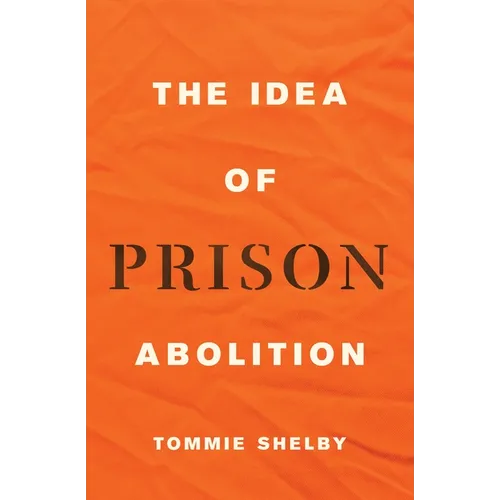 The Idea of Prison Abolition - Hardcover
