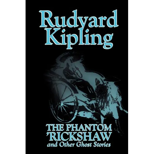 The Phantom 'Rickshaw and Other Ghost Stories by Rudyard Kipling, Fiction, Classics, Literary, Horror, Short Stories - Paperback