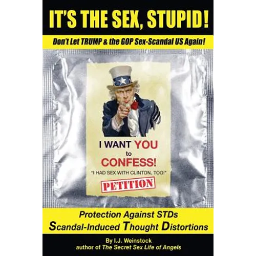 It's the Sex, Stupid!: Don't Let Trump & the GOP Sex-Scandal US Again! - Paperback