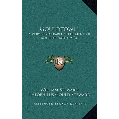 Gouldtown: A Very Remarkable Settlement Of Ancient Date (1913) - Hardcover