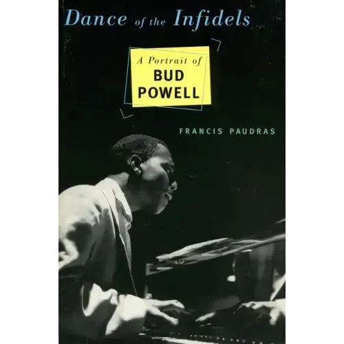 Dance of the Infidels: A Portrait of Bud Powell - Paperback