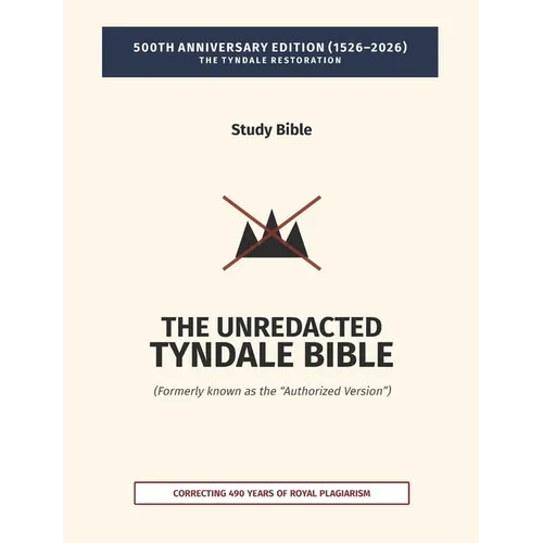 The Unredacted Tyndale Bible, Vol. IV-A, One Mediator (Matthew-John): (Formerly known as the 
