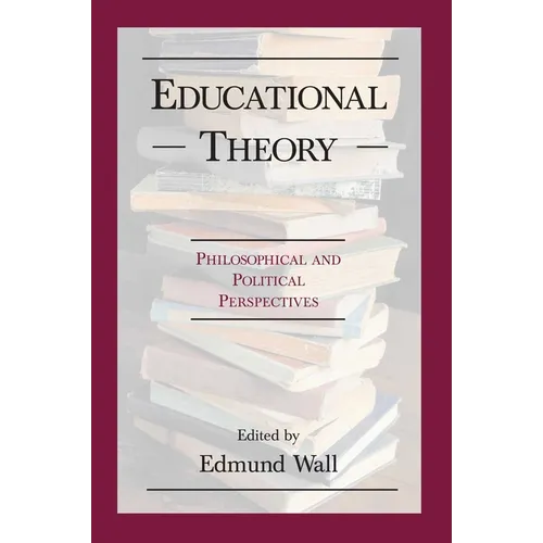 Educational Theory: Philosophical and Political Perspectives - Paperback