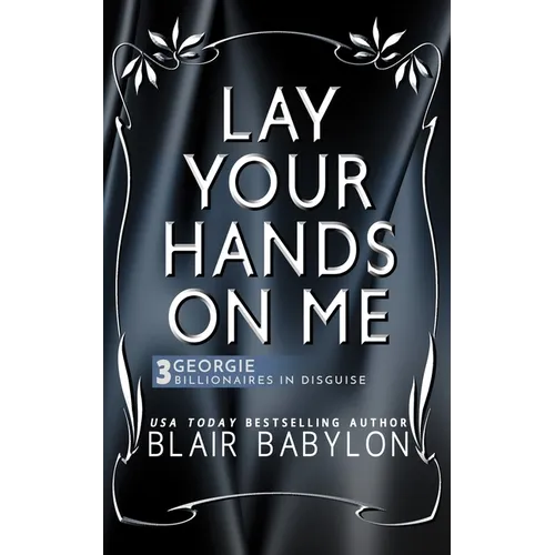 Lay Your Hands On Me: (Billionaires in Disguise: Georgie and Rock Stars in Disguise: Xan, Book 3): A New Adult Rock Star Romance - Paperback