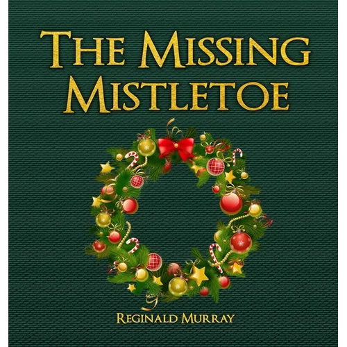The Missing Mistletoe - Hardcover