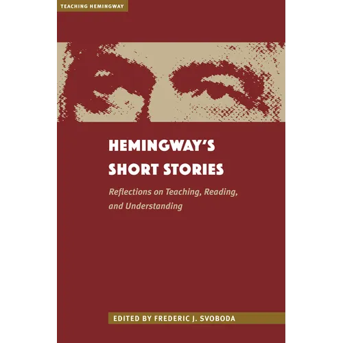 Hemingway's Short Stories: Reflections on Teaching, Reading, and Understanding - Paperback