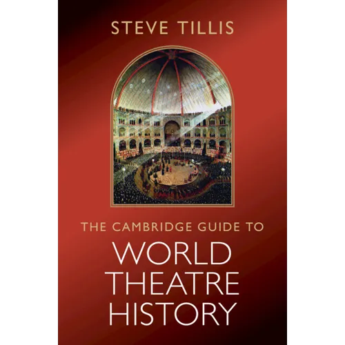 The Cambridge Guide to World Theatre History - Paperback