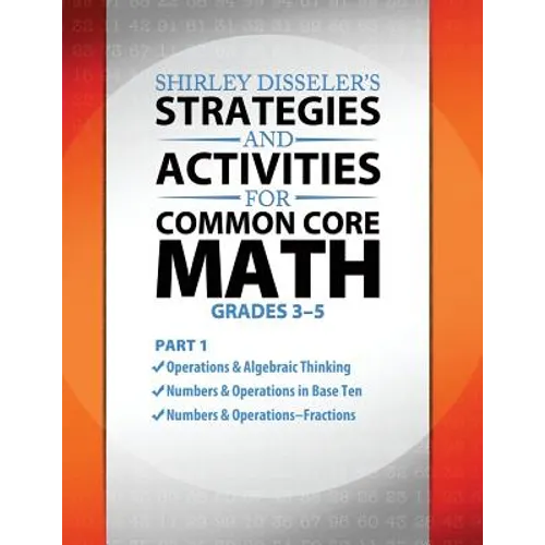 Shirley Disseler's Strategies and Activities for Common Core Math Part 1 - Paperback