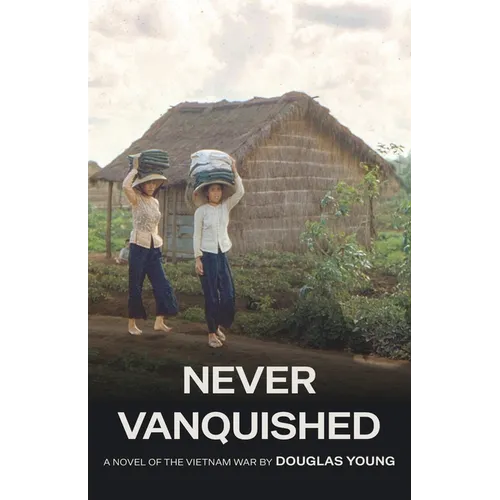 Never Vanquished: A Novel of the Vietnam War - Paperback