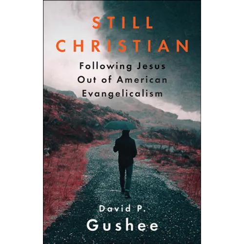 Still Christian: Following Jesus Out of American Evangelicalism - Paperback