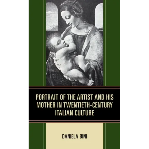 Portrait of the Artist and His Mother in Twentieth-Century Italian Culture - Hardcover