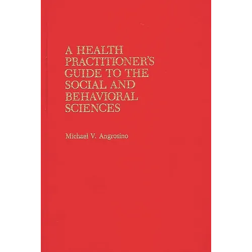 A Health Practitioner's Guide to the Social and Behavioral Sciences - Hardcover