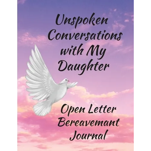 Unspoken Conversations with my Daughter, Open Letter Bereavement Journal - Paperback
