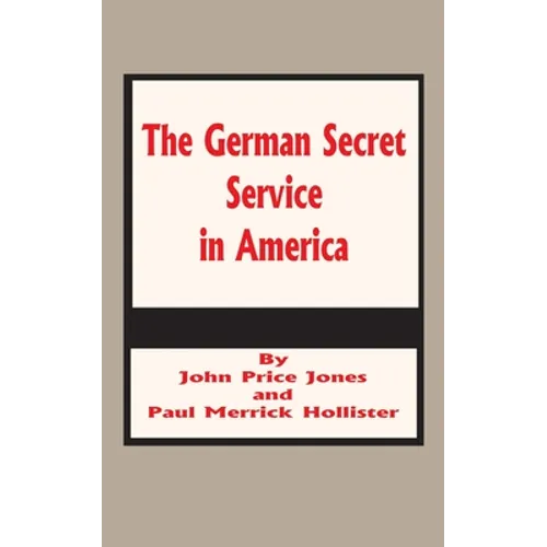 The German Secret Service in America - Paperback