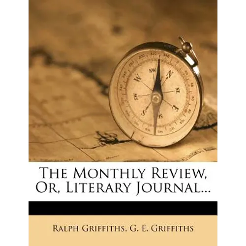 The Monthly Review, Or, Literary Journal... - Paperback