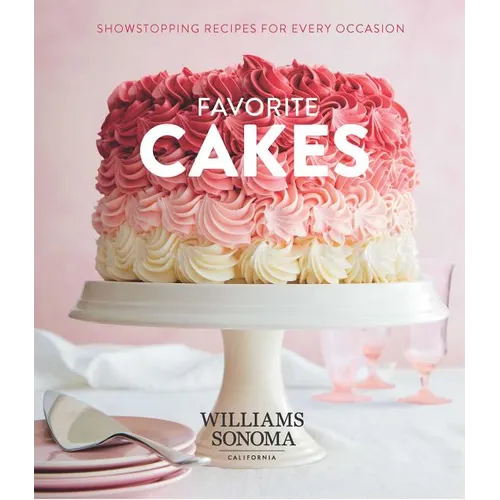 Favorite Cakes: Showstopping Recipes for Every Occasion - Hardcover