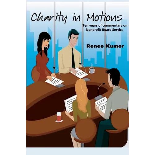 Charity in Motions: Ten Years of Commentary on Nonprofit Board Service - Paperback