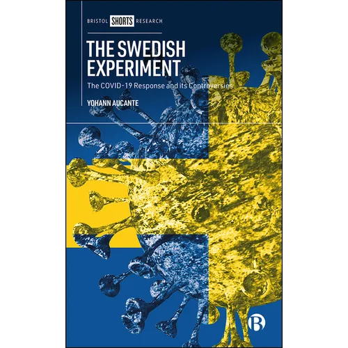 The Swedish Experiment: The Covid-19 Response and Its Controversies - Hardcover