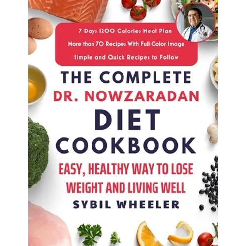 The Complete Dr. Nowzaradan Diet Cookbook: Easy, Healthy Way to Lose Weight and Living Well - Paperback