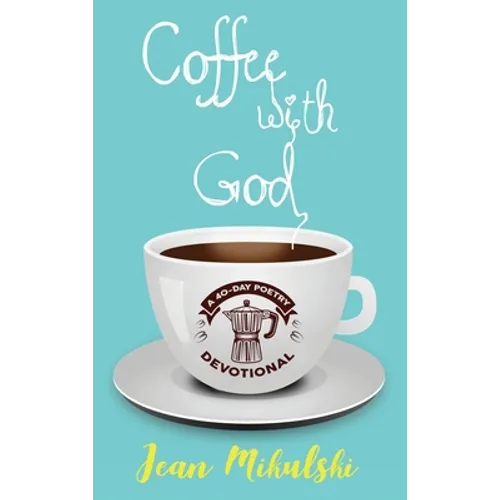 Coffee with God: A 40-Day Poetry Devotional - Hardcover