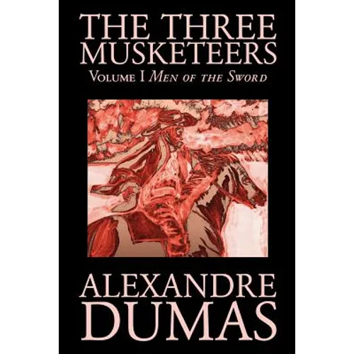 The Three Musketeers, Vol. I by Alexandre Dumas, Fiction, Classics, Historical, Action & Adventure - Paperback