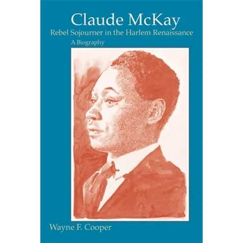Claude McKay, Rebel Sojourner in the Harlem Renaissance: A Biography - Paperback