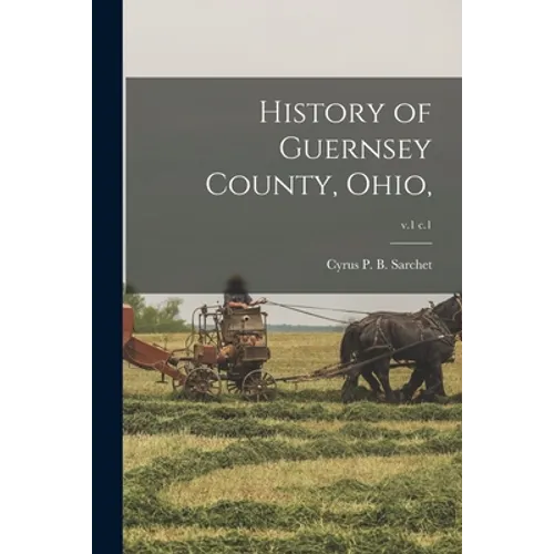History of Guernsey County, Ohio; v.1 c.1