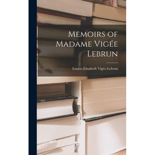 Memoirs of Madame Vigée Lebrun - Hardcover