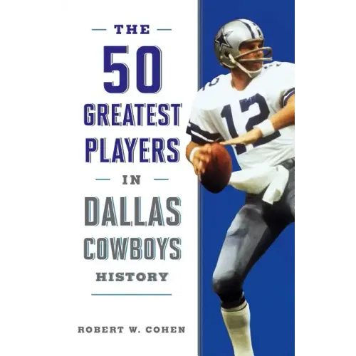 The 50 Greatest Players in Dallas Cowboys History - Paperback