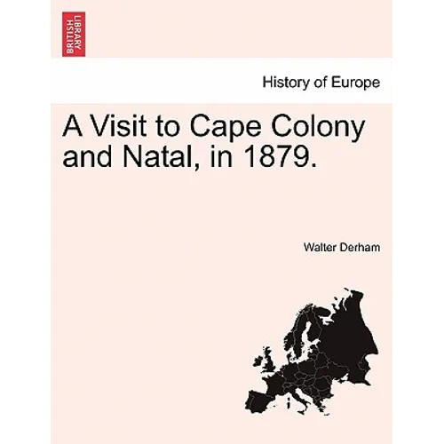A Visit to Cape Colony and Natal, in 1879. - Paperback