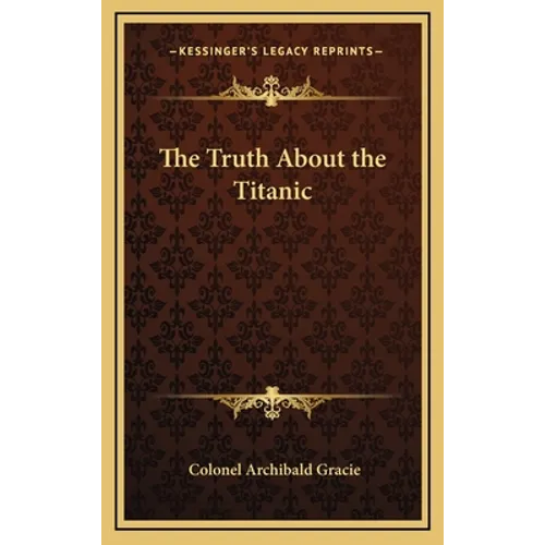 The Truth About the Titanic - Hardcover